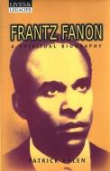 Frantz Fanon: A Spiritual Biography di Patrick Ehlen edito da Crossroad Publishing Company