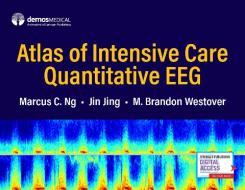 Atlas of Intensive Care Quantitative Eeg di Marcus C. Ng, Jin Jing, M. Brandon Westover edito da DEMOS HEALTH