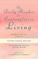 The Daily Reader for Contemplative Living di Thomas Keating edito da Bloomsbury Publishing PLC
