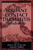The Irritant Contact Dermatitis Syndrome di Peter Ed. Van Der Valk edito da CRC Press