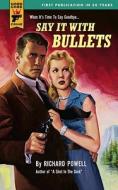 Say it with Bullets di Richard Powell edito da Titan Books Ltd