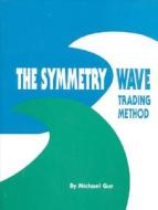 The Symmetry Wave Trading Method di Michael Gur edito da WINDSOR BOOKS