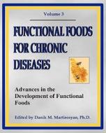 Functional Foods for Chronic Diseases: Advances in the Development of Functional Foods di Danik M. Martirosyan edito da D & a Incorporated