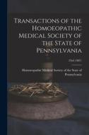 Transactions of the Homoeopathic Medical Society of the State of Pennsylvania; 23rd (1887) edito da LIGHTNING SOURCE INC