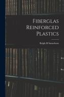 Fiberglas Reinforced Plastics di Ralph H. Sonneborn edito da LIGHTNING SOURCE INC