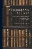 A Bibliography Of Fishes: L-z. Anonymous Titles No. 1-650. 1917 di Bashford Dean edito da LEGARE STREET PR