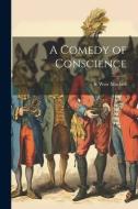A Comedy of Conscience di S. Weir Mitchell edito da LEGARE STREET PR