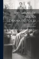 Specimens of English Dramatic Poets di Israel Gollancz edito da LEGARE STREET PR