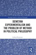 Deweyan Experimentalism And The Problem Of Method In Political Philosophy di Joshua Forstenzer edito da Taylor & Francis Ltd