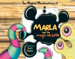 Marla And The Magic Ink Bottle di A. Martini edito da BookBaby