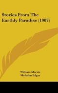 Stories from the Earthly Paradise (1907) di William Morris edito da Kessinger Publishing