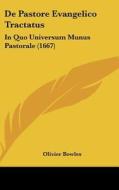 de Pastore Evangelico Tractatus: In Quo Universum Munus Pastorale (1667) di Olivier Bowles edito da Kessinger Publishing