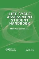 Life Cycle Assessment Student Handbook di Mary Ann Curran edito da John Wiley & Sons Inc