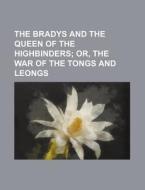 The Bradys and the Queen of the Highbinders; Or, the War of the Tongs and Leongs di Books Group edito da Rarebooksclub.com