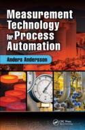 Measurement Technology for Process Automation di Anders (Gustaf Fagerberg AB Andersson edito da Taylor & Francis Ltd