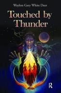 Touched by Thunder di Waylon Gary White Deer edito da Taylor & Francis Ltd