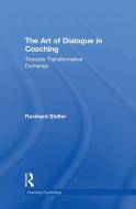 The Art of Dialogue in Coaching di Reinhard Stelter edito da Taylor & Francis Ltd