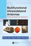 Multifunctional Ultrawideband Antennas di Chinmoy Saha, Jawad Y Siddiqui, Y M M Antar edito da Taylor & Francis Ltd