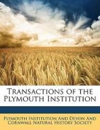 Transactions Of The Plymouth Institution edito da Bibliolife, Llc