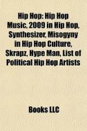 Hip Hop: Hip Hop Music, 2009 In Hip Hop, di Books Llc edito da Books LLC, Wiki Series