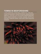 Towns In Bedfordshire: Luton, Bedford, Dunstable, Kempston, Linslade, Leighton Buzzard, Houghton Regis, Biggleswade, Ampthill, Potton di Source Wikipedia edito da Books Llc, Wiki Series