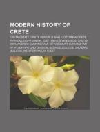 Modern history of Crete di Source Wikipedia edito da Books LLC, Reference Series