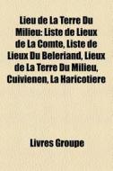 Lieu De La Terre Du Milieu: Liste De Lie di Livres Groupe edito da Books LLC, Wiki Series