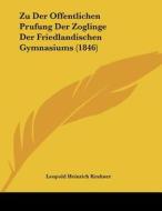 Zu Der Offentlichen Prufung Der Zoglinge Der Friedlandischen Gymnasiums (1846) di Leopold Heinrich Krahner edito da Kessinger Publishing