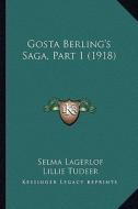 Gosta Berling's Saga, Part 1 (1918) di Selma Lagerlof edito da Kessinger Publishing