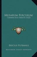 Musarum Ferculum: Carmina Eius Selecta (1622) di Erycius Puteanus edito da Kessinger Publishing