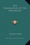 The Examination of the Prophecies di Thomas Paine edito da Kessinger Publishing