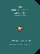 The Influence of Memory: A Sermon (1840) di Leander Thompson edito da Kessinger Publishing