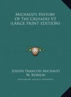Michaud's History Of The Crusades V3 (LARGE PRINT EDITION) di Joseph Francois Michaud edito da Kessinger Publishing, LLC