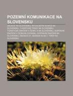 Pozemn Komunikace Na Slovensku: D Lnice di Zdroj Wikipedia edito da Books LLC, Wiki Series