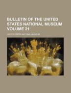 Bulletin of the United States National Museum Volume 21 di United States National Museum edito da Rarebooksclub.com