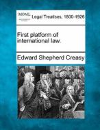 First Platform Of International Law. di Edward Shepherd Creasy edito da Gale Ecco, Making of Modern Law