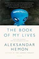 The Book of My Lives di Aleksandar Hemon edito da PICADOR