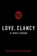 Love, Clancy: Diary of a Good Dog di W. Bruce Cameron edito da FORGE