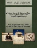 Wenona, The U.s. Supreme Court Transcript Of Record With Supporting Pleadings di John Ganson, George B Hibbard edito da Gale Ecco, U.s. Supreme Court Records