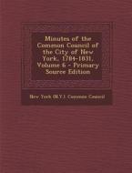 Minutes of the Common Council of the City of New York, 1784-1831, Volume 6 edito da Nabu Press
