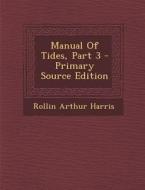 Manual of Tides, Part 3 - Primary Source Edition di Rollin Arthur Harris edito da Nabu Press