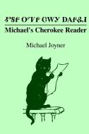 Michael\'s Cherokee Reader - di Michael Joyner edito da Lulu.com