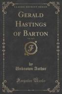 Gerald Hastings Of Barton, Vol. 3 Of 3 (classic Reprint) di Unknown Author edito da Forgotten Books