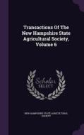 Transactions Of The New Hampshire State Agricultural Society, Volume 6 edito da Palala Press