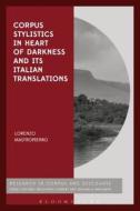 Corpus Stylistics in Heart of Darkness and Its Italian Translations di Lorenzo Mastropierro edito da CONTINNUUM 3PL