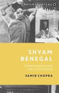 Shyam Benegal: Filmmaker and Philosopher di Samir Chopra edito da BLOOMSBURY ACADEMIC