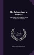 The Referendum In America di Ellis Paxson Oberholtzer edito da Palala Press