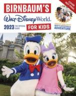 Birnbaum's 2023 Walt Disney World for Kids di Birnbaum Guides edito da DISNEY PR