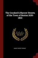 The Crooked & Narrow Streets Of The Town di ANNIE HAVEN THWING edito da Lightning Source Uk Ltd