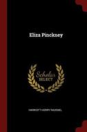 Eliza Pinckney di Harriott Horry Ravenel edito da CHIZINE PUBN